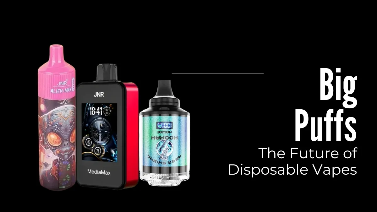 Big Puffs: The Future of Disposable Vapes