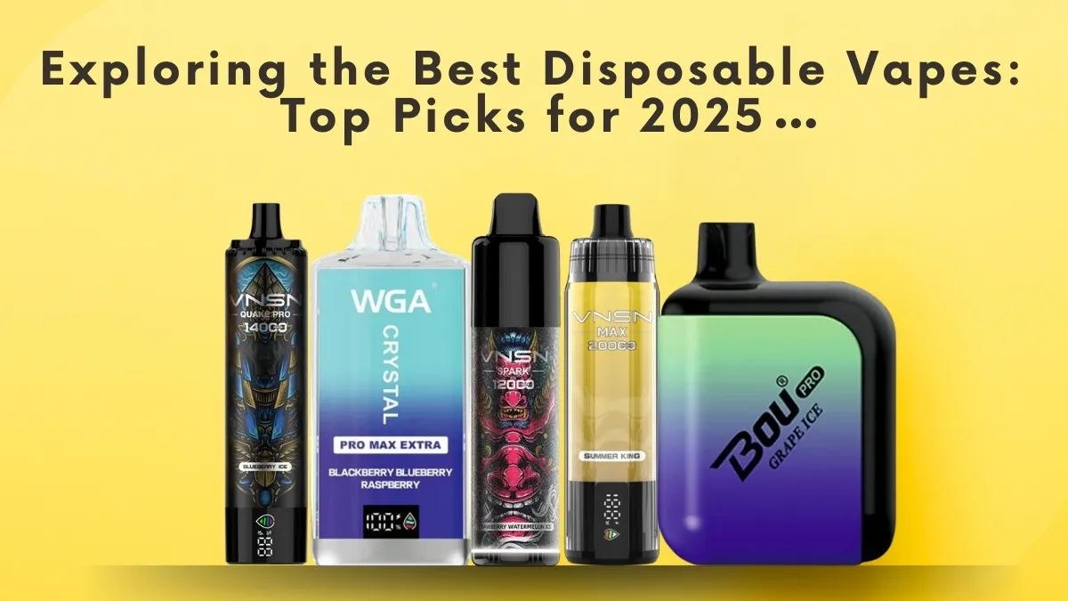 Exploring the Best Disposable Vapes: Top Picks for 2025 