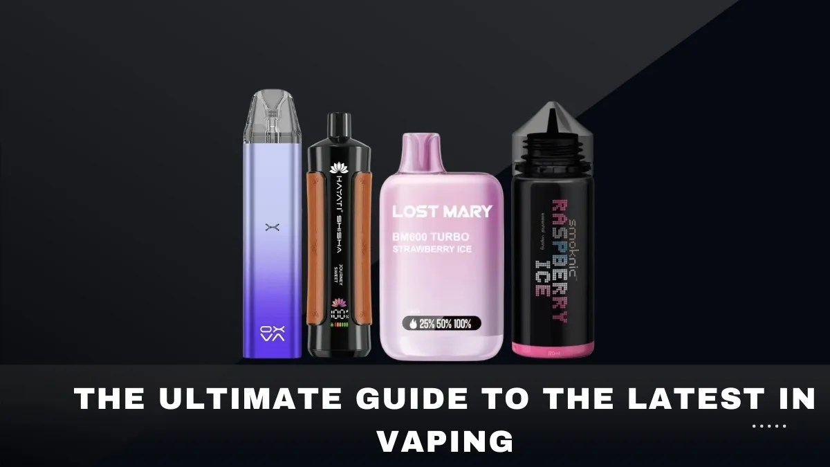 The Ultimate Guide to the Latest in Vaping: Exploring Lost Mary, Hayati Pro Max, and More